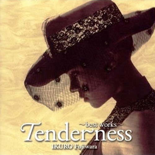 Ikuro Fujiwara (이쿠로 후지와라) / Tenderness ~ Best Works ~ (미개봉)