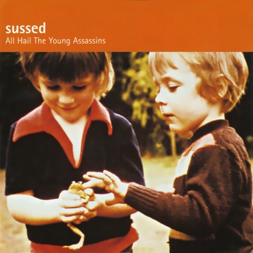 Sussed / All Hail The Young Assassins (미개봉)
