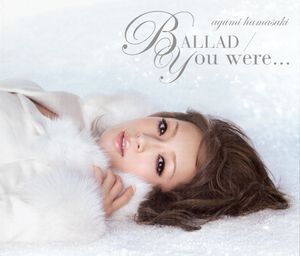 [중고] Ayumi Hamasaki (하마사키 아유미) / Ballad, You Were... (일본수입/Single/CD+DVD/avcd31800b)
