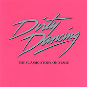 [중고] O.S.T. / Dirty Dancing: The Classic Story On Stage - 더티 댄싱 (수입)