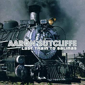 [중고] Aaron Sutcliffe / Last Train To Salinas (수입)