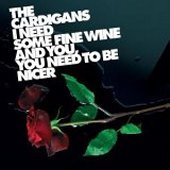[중고] Cardigans / I Need Some Fine Wine &amp; You You Need To Be Nicer (Single/수입)