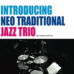 [중고] 네오 트래디셔널 재즈 트리오 (Neo Traditional Jazz Trio) / Introducing Neo Traditional Jazz Trio