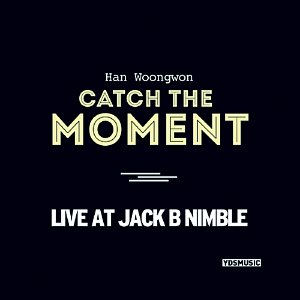 [중고] 한웅원 (Han Woong Won) / Catch The Moment: Live At Jack B Nimble (Digipack)