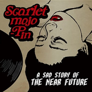 [중고] 스칼렛 모조핀 (Scarlet Mojo-Pin) / A Sad Story Of The Near Future (Digipack)