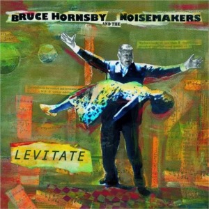 Bruce Hornsby &amp; The Noisemakers / Levitate (수입/미개봉/Digipack)
