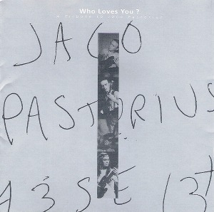 Jaco Pastorius / Who Loves You A Tribute To Jaco Pastorius (미개봉)