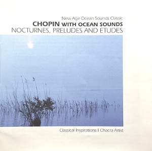 [중고] V.A. / Chopin With Ocean Sounds Nocturnes Preludes And Etudes (vicd6026)
