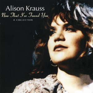 [중고] Alison Krauss / Now That I&#039;ve Found You - A Collection (수입)