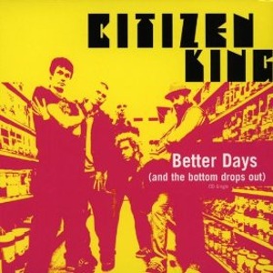 [중고] Citizen King / Better Days - And The Bottom Drops Out (수입/Single/Slide Pack)