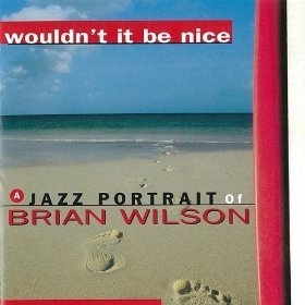 [중고] V.A. / Wouldn&#039;t It Be Nice - a Jazz Portrait of Brian Wilson