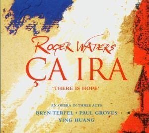 Ying Huang, Bryn Terfel, Paul Groves / Roger Waters : Ca Ira - There Is Hope (로저 워터스 : 사 이라/2CD/미개봉/sb70040c)