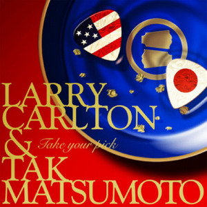 Larry Carlton &amp; Tak Matsumoto / Take Your Pick (미개봉)