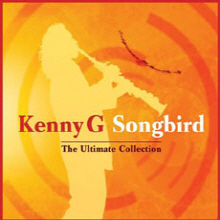 Kenny G / Songbird : The Ultimate Collection (digipack/미개봉)