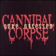 Cannibal Corpse / Gore Obsessed (수입/미개봉)