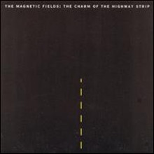 Magnetic Fields / The Charm Of The Highway Strip (수입/미개봉)