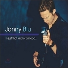 Jonny Blu / In Just That Kind Of A Mood (미개봉)