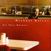 Michael Bolton / All That Matters (미개봉)