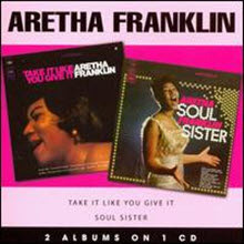 Aretha Franklin / Soul Sister, Take It Like You Give It (수입/미개봉)