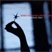 Llew Matthews Trio / When You Wish Upon A Star (미개봉)