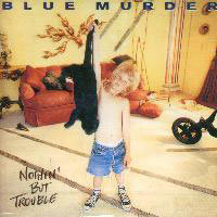 Blue Murder / Nothin But Trouble (미개봉)