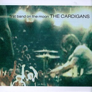 Cardigans / First Band on the Moon (수입/미개봉)