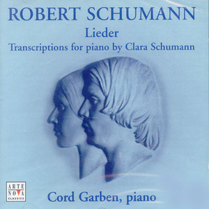 Cord Garben / Robert Schumann : Lieder - Transcriptions By Clara Schumann (수입/미개봉/74321797582)