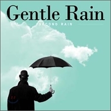젠틀 레인 (Gentle Rain) / Second Rain (미개봉/Digipack)