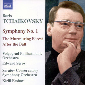 Edward Serov, Kirill Ershov / 보리스 차이코프스키 : 교향곡 1번, 숲의 속삭임, 무도회가 끝난 뒤 (Boris Tchaikovsky : Symphony No.1, The Murmuring Forest Suite/수입/미개봉/8570195)