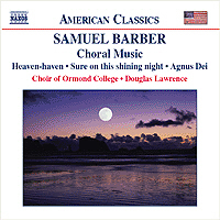 Douglas Lawrence / American Classics - 바버 : 합창음악 [아뉴스 데이, 버드나무 아래서] (Barber : Choral Music [Agnus Dei, Heaven]/수입/미개봉/8559053)