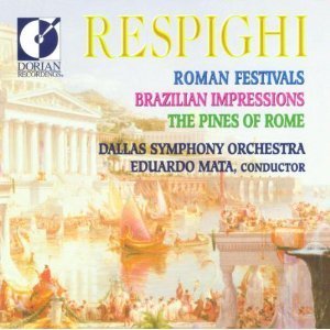 Ottorino Respighi / Respighi : Roman Festivals, Brazilian Impressions, Pines of Rome (수입/미개봉/dor90182)