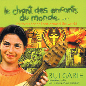 V.A. / Le Chant Des Enfants Du Monde Vol.10 : Bulgarie 1 (세계의 동요 10집 : 불가리아 1/미개봉)