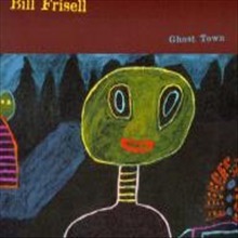 Bill Frisell / Ghost Town (수입/미개봉)