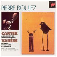 Pierre Boulez / Carter: A Symphony of Three Orchestras, Varese: Deserts, Ecuatorial, Hyperprism (수입/미개봉/smk68334)