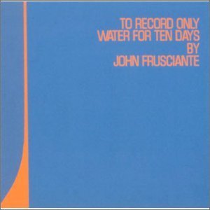 John Frusciante / To Record Only Water For Ten Days (미개봉)