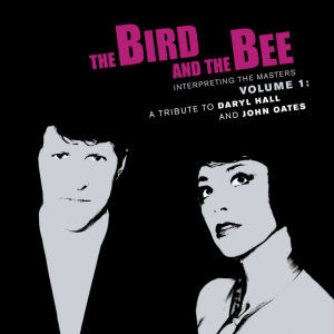 Bird &amp; The Bee / Interpreting the Masters Volume 1 : A Tribute to Daryl Hall and John Oates (미개봉)