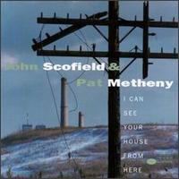 John Scofield &amp; Pat Metheny / I Can See Your House From Here (수입/미개봉)