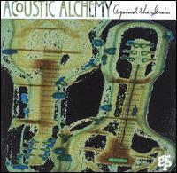 Acoustic Alchemy / Against The Grain (미개봉)