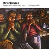 [중고] King Crimson / Happy With What You Have To Be Happy With (수입)
