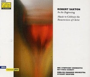 [중고] Robert Saxton / In The Beginning, Music To Celebrate The Resurrection Of Christ (수입/20032)