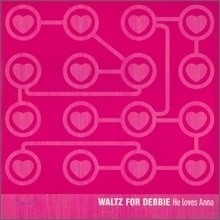 Waltz For Debbie / He Loves Anna (수입/SINGLE/미개봉)
