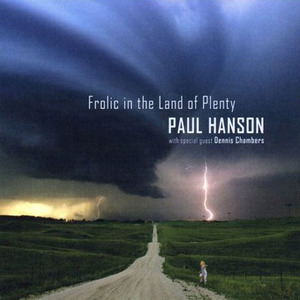 Paul Hanson / Frolic In The Land Of Plenty: With Special Guest Dennis Chambers (수입/Digipack/미개봉)