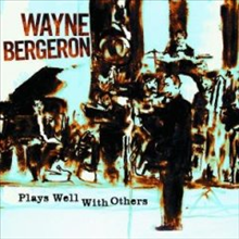 Wayne Bergeron / Plays Well With Others (수입/미개봉)