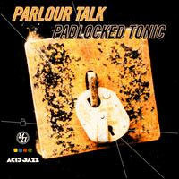 Parlour Talk / Padlocked Tonic (수입/미개봉)