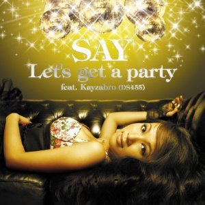 [중고] SAY / Let’s Get A Party (홍보용/Single/일본수입/toct45021)