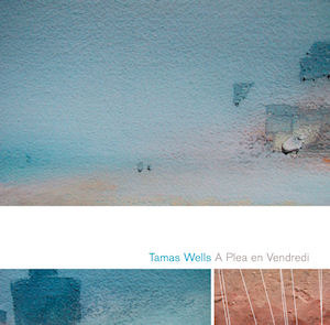 Tamas Wells / A Plea En Vendredi (미개봉)