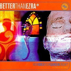 Better Than Ezra / How Does Your Garden Grow (수입/미개봉)