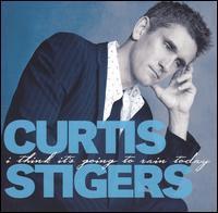 Curtis Stigers /  I Think It&#039;s Going to Rain Today (수입/미개봉)