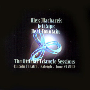 Alex Machacek, Jeff Sipe, Neal Fountain / The Official Triangle Sessions (수입/미개봉)