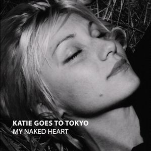 Katie Goes To Tokyo / My Naked Heart (수입)
